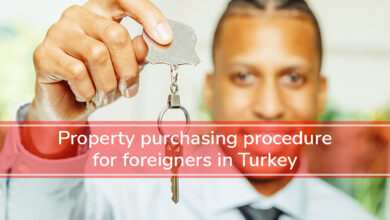 Property purchasing procedure for foreigners in Turkey